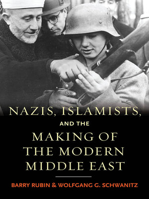 Nazis, Islamists, and the Making of the Modern Middle East - ebook